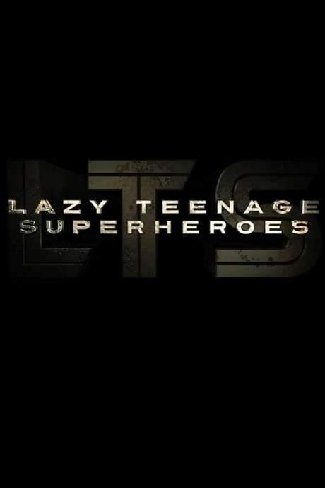 Lazy Teenage Superheroes